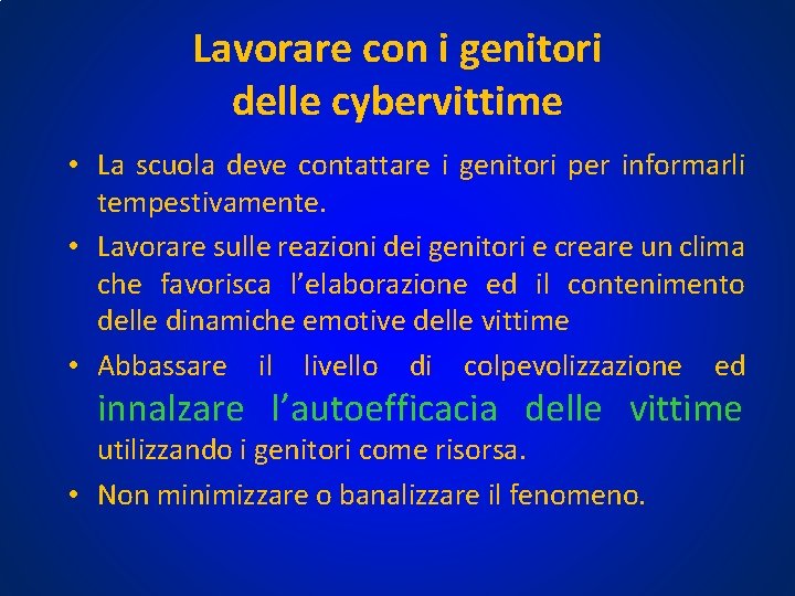 Lavorare con i genitori delle cybervittime • La scuola deve contattare i genitori per Lavorare con i genitori delle cybervittime • La scuola deve contattare i genitori per