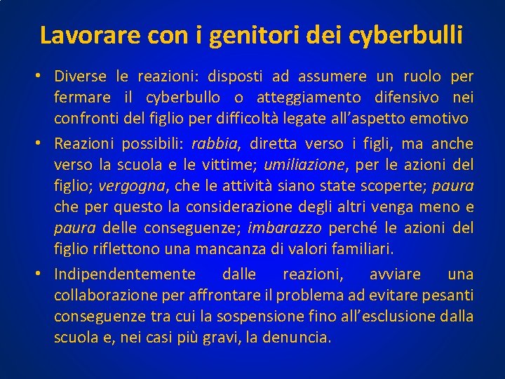 Lavorare con i genitori dei cyberbulli • Diverse le reazioni: disposti ad assumere un Lavorare con i genitori dei cyberbulli • Diverse le reazioni: disposti ad assumere un