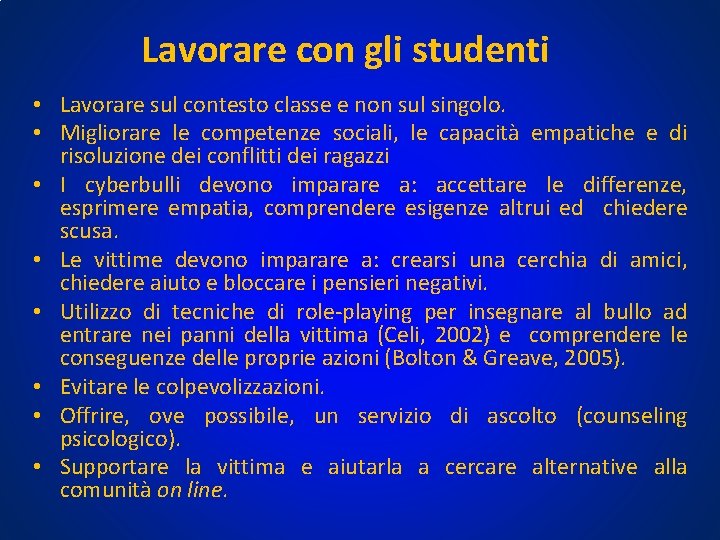 Lavorare con gli studenti • Lavorare sul contesto classe e non sul singolo. • Lavorare con gli studenti • Lavorare sul contesto classe e non sul singolo. •