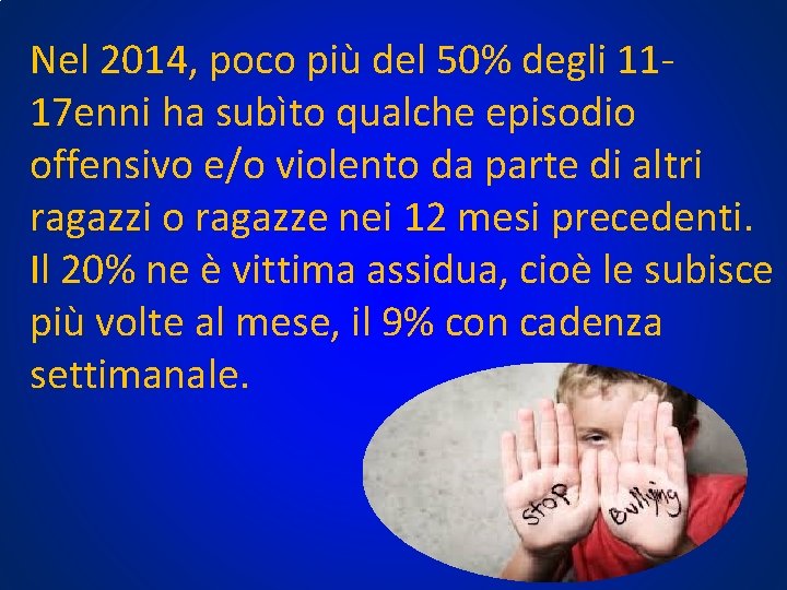 Nel 2014, poco più del 50% degli 1117 enni ha subìto qualche episodio offensivo Nel 2014, poco più del 50% degli 1117 enni ha subìto qualche episodio offensivo