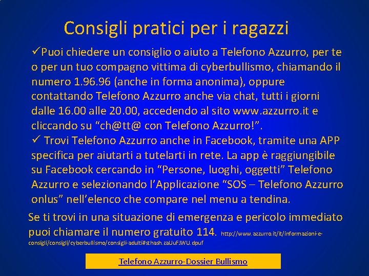 Consigli pratici per i ragazzi üPuoi chiedere un consiglio o aiuto a Telefono Azzurro, Consigli pratici per i ragazzi üPuoi chiedere un consiglio o aiuto a Telefono Azzurro,