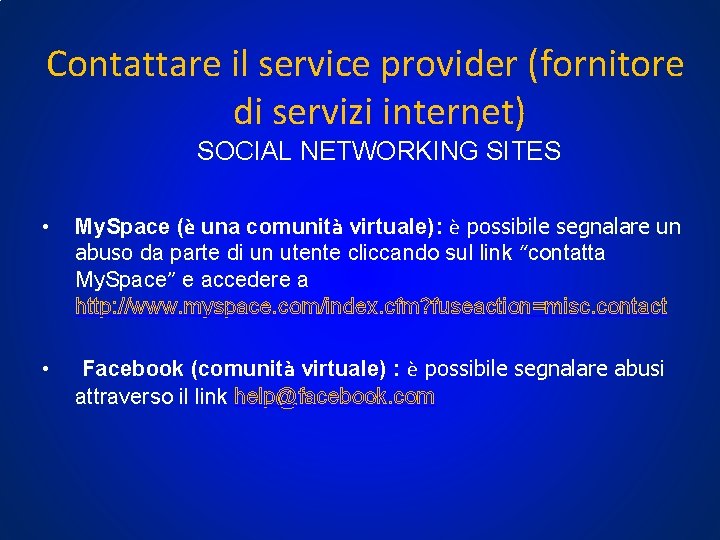 Contattare il service provider (fornitore di servizi internet) SOCIAL NETWORKING SITES • My. Space Contattare il service provider (fornitore di servizi internet) SOCIAL NETWORKING SITES • My. Space