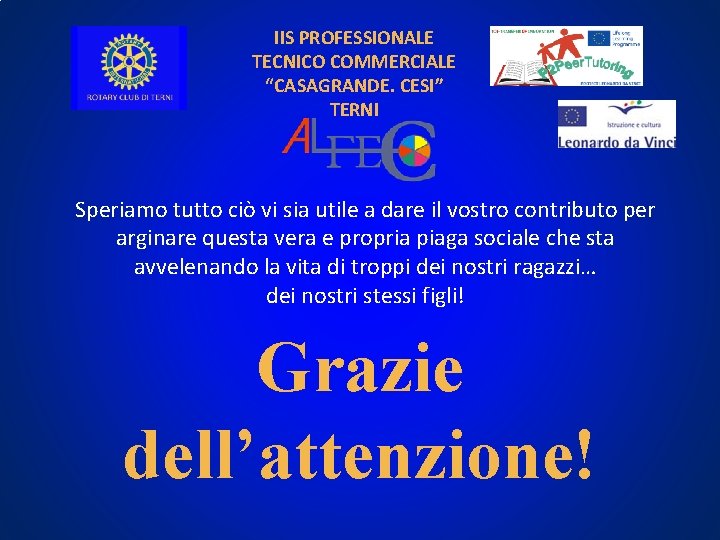 IIS PROFESSIONALE TECNICO COMMERCIALE “CASAGRANDE. CESI” TERNI Speriamo tutto ciò vi sia utile a IIS PROFESSIONALE TECNICO COMMERCIALE “CASAGRANDE. CESI” TERNI Speriamo tutto ciò vi sia utile a