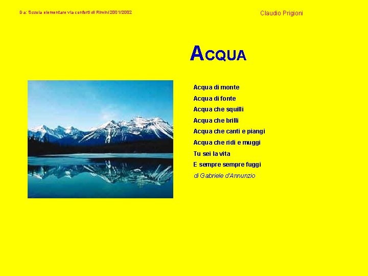 Da: Scuola elementare via conforti di Rimini 2001/2002 Claudio Prigioni ACQUA Acqua di monte