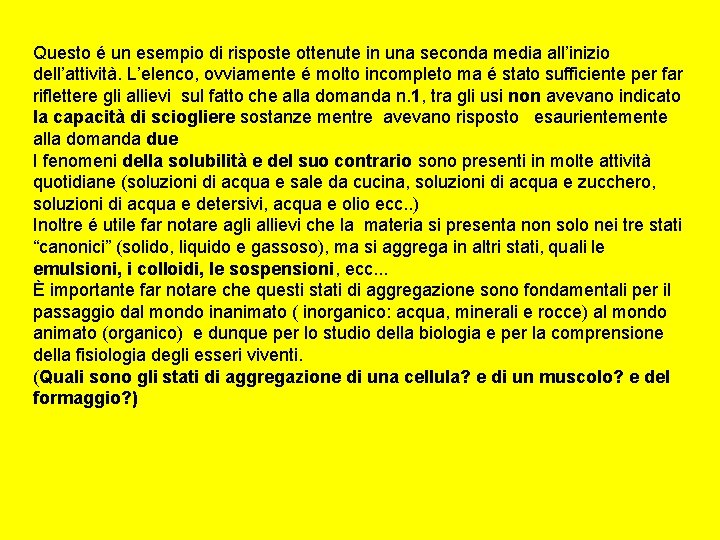 Questo é un esempio di risposte ottenute in una seconda media all’inizio dell’attività. L’elenco,