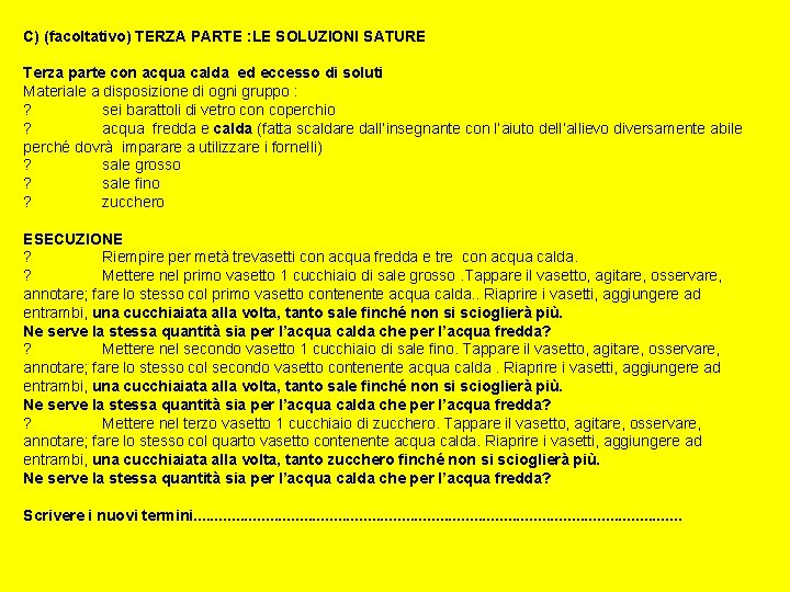 C) (facoltativo) TERZA PARTE : LE SOLUZIONI SATURE Terza parte con acqua calda ed