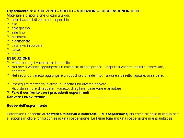 Esperimento n° 3 SOLVENTI – SOLUZIONI – SOSPENSIONI IN OLIO Materiale a disposizione di