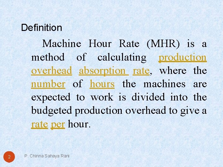 Definition Machine Hour Rate (MHR) is a method of calculating production overhead absorption rate,