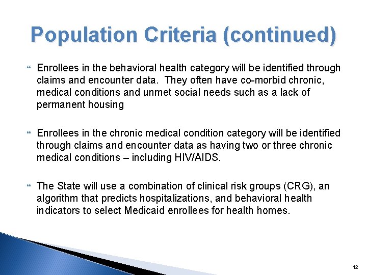 Population Criteria (continued) Enrollees in the behavioral health category will be identified through claims