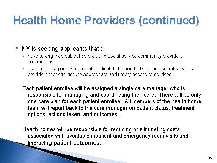 Health Home Providers (continued) NY is seeking applicants that : ◦ have strong medical,