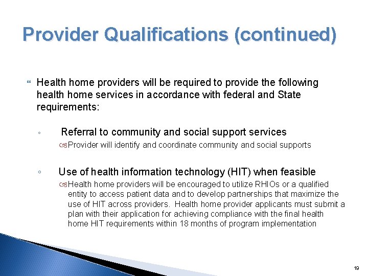 Provider Qualifications (continued) Health home providers will be required to provide the following health