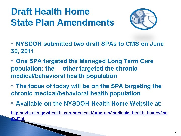 Draft Health Home State Plan Amendments NYSDOH submitted two draft SPAs to CMS on