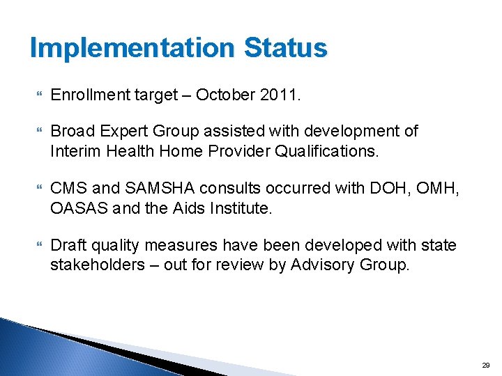 Implementation Status Enrollment target – October 2011. Broad Expert Group assisted with development of