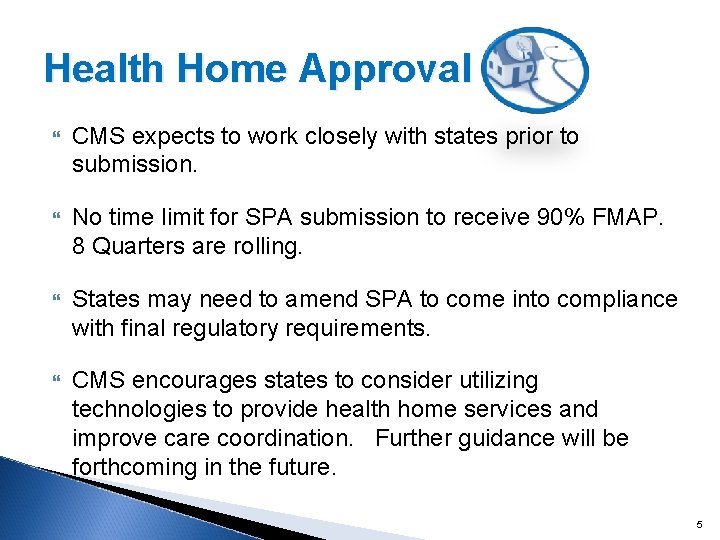 Health Home Approval CMS expects to work closely with states prior to submission. No