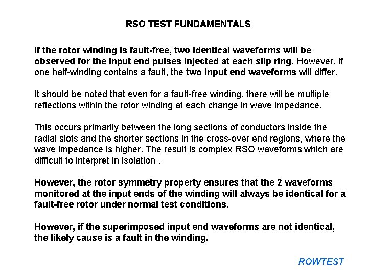 RSO TEST FUNDAMENTALS If the rotor winding is fault-free, two identical waveforms will be