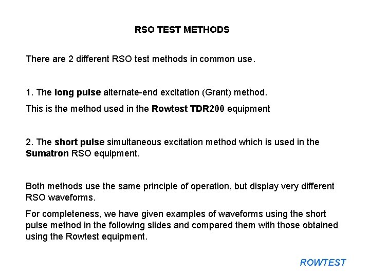 RSO TEST METHODS There are 2 different RSO test methods in common use. 1.