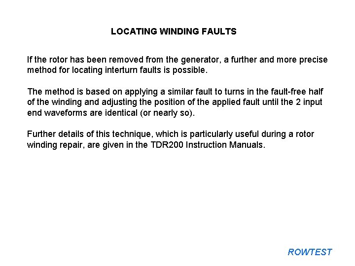 LOCATING WINDING FAULTS If the rotor has been removed from the generator, a further