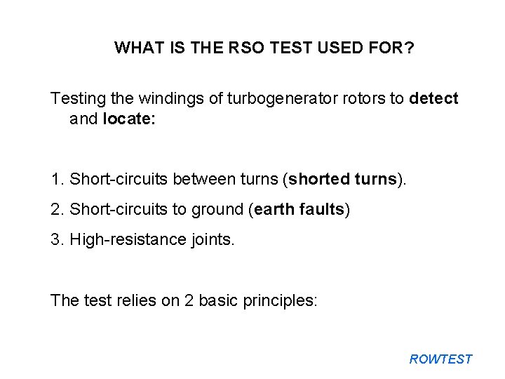 WHAT IS THE RSO TEST USED FOR? Testing the windings of turbogenerator rotors to