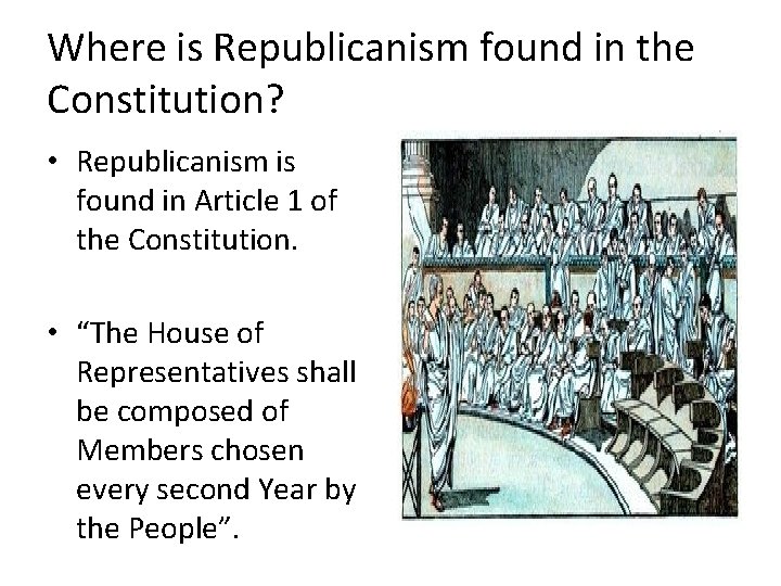 Where is Republicanism found in the Constitution? • Republicanism is found in Article 1 Where is Republicanism found in the Constitution? • Republicanism is found in Article 1