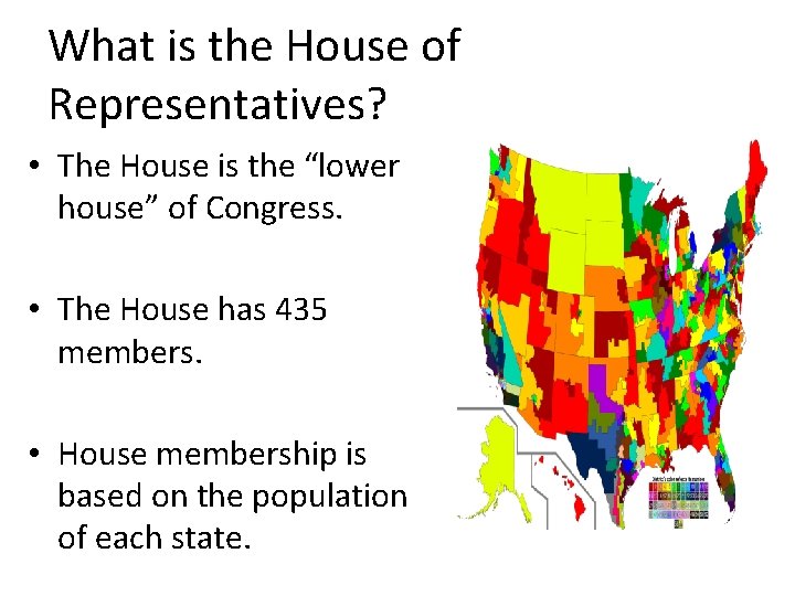 What is the House of Representatives? • The House is the “lower house” of What is the House of Representatives? • The House is the “lower house” of