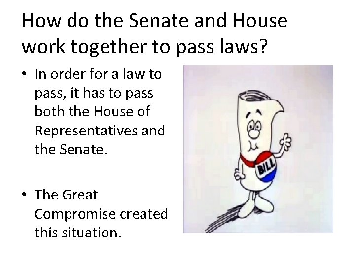 How do the Senate and House work together to pass laws? • In order How do the Senate and House work together to pass laws? • In order