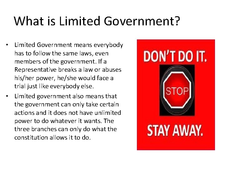 What is Limited Government? • Limited Government means everybody has to follow the same What is Limited Government? • Limited Government means everybody has to follow the same