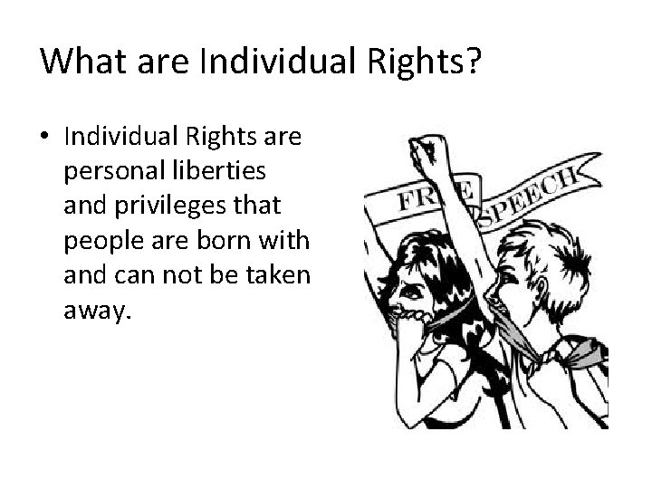 What are Individual Rights? • Individual Rights are personal liberties and privileges that people What are Individual Rights? • Individual Rights are personal liberties and privileges that people
