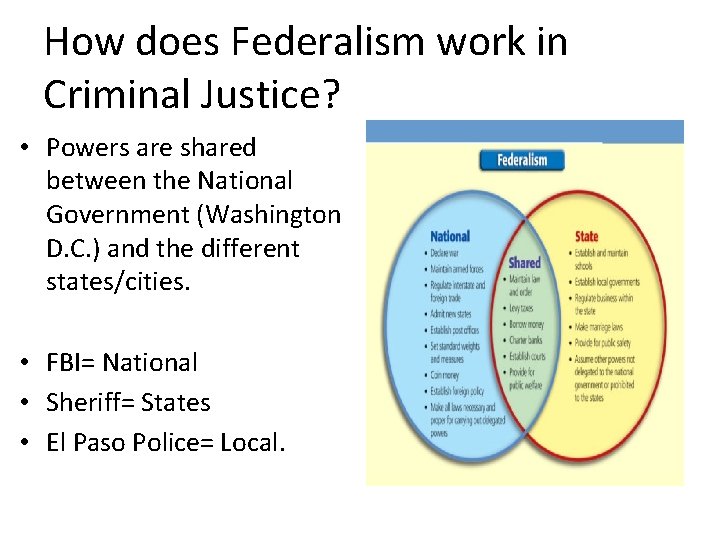 How does Federalism work in Criminal Justice? • Powers are shared between the National How does Federalism work in Criminal Justice? • Powers are shared between the National