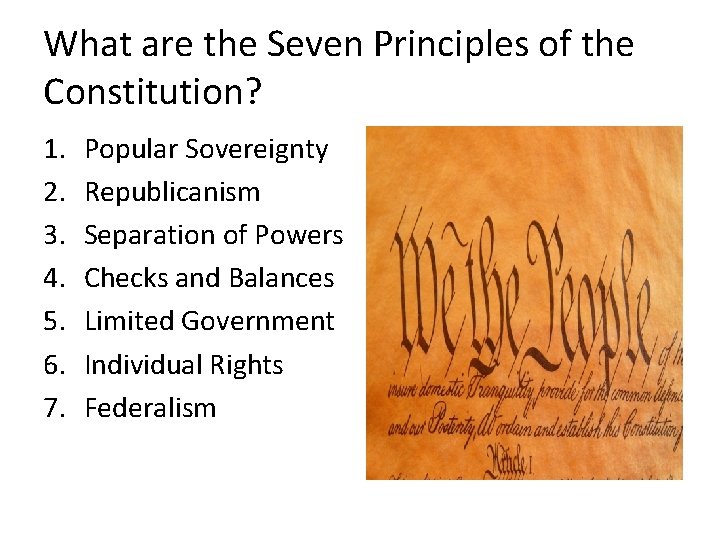 What are the Seven Principles of the Constitution? 1. 2. 3. 4. 5. 6. What are the Seven Principles of the Constitution? 1. 2. 3. 4. 5. 6.