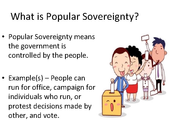 What is Popular Sovereignty? • Popular Sovereignty means the government is controlled by the What is Popular Sovereignty? • Popular Sovereignty means the government is controlled by the