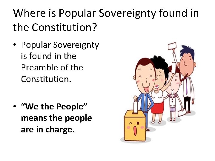 Where is Popular Sovereignty found in the Constitution? • Popular Sovereignty is found in Where is Popular Sovereignty found in the Constitution? • Popular Sovereignty is found in