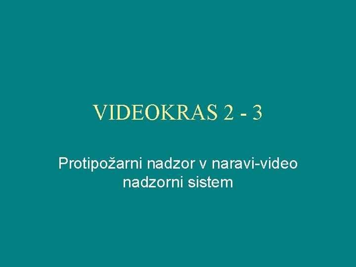 VIDEOKRAS 2 - 3 Protipožarni nadzor v naravi-video nadzorni sistem 