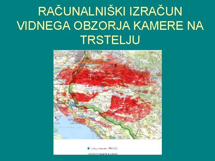 RAČUNALNIŠKI IZRAČUN VIDNEGA OBZORJA KAMERE NA TRSTELJU 