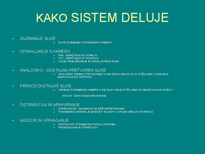 KAKO SISTEM DELUJE • ZAJEMANJE SLIKE » • UPRAVLJANJE S KAMERO » » »