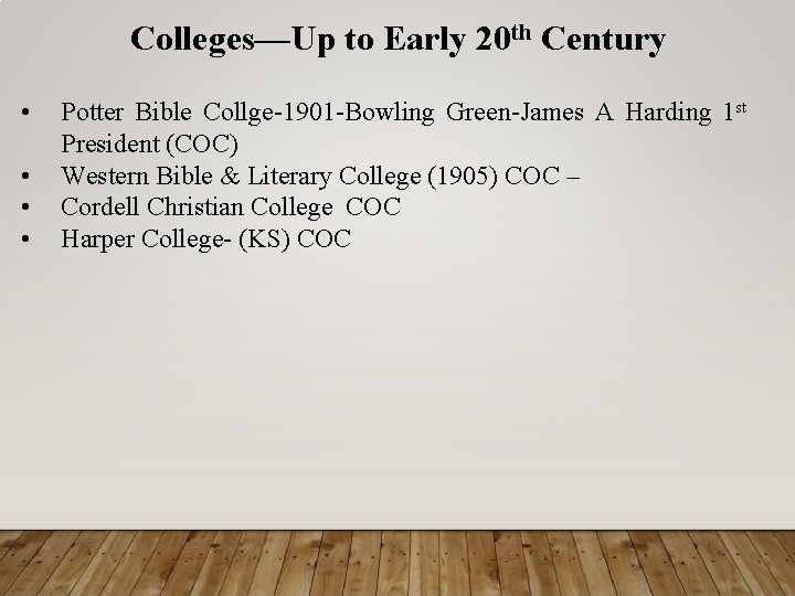 Colleges—Up to Early 20 th Century • • Potter Bible Collge-1901 -Bowling Green-James A