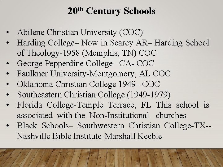 20 th Century Schools • Abilene Christian University (COC) • Harding College– Now in