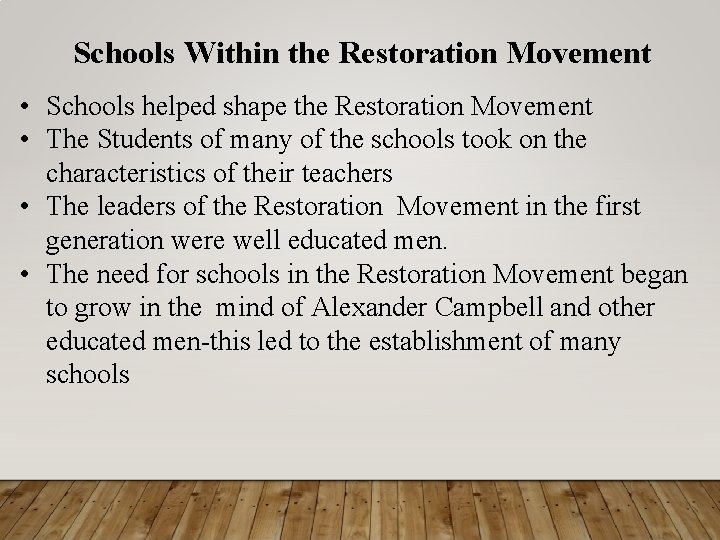 Schools Within the Restoration Movement • Schools helped shape the Restoration Movement • The