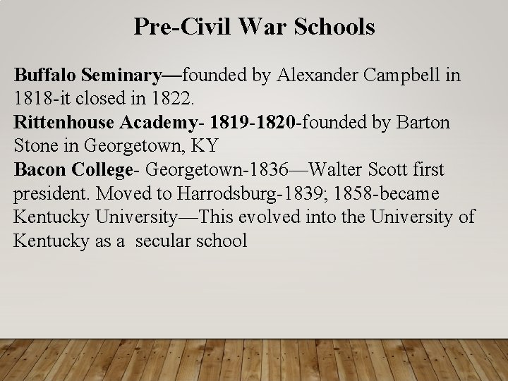 Pre-Civil War Schools Buffalo Seminary—founded by Alexander Campbell in 1818 -it closed in 1822.