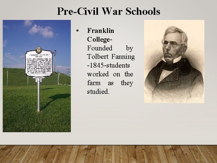 Pre-Civil War Schools • Franklin College. Founded by Tolbert Fanning -1845 -students worked on
