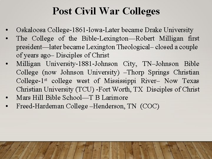 Post Civil War Colleges • • • Oskaloosa College-1861 -Iowa-Later became Drake University The