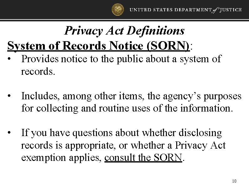 Privacy Act Definitions System of Records Notice (SORN): • Provides notice to the public