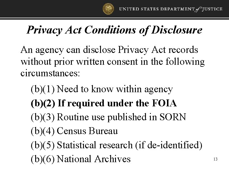 Privacy Act Conditions of Disclosure An agency can disclose Privacy Act records without prior
