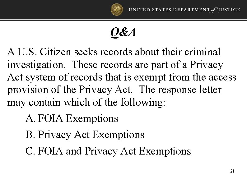 Q&A A U. S. Citizen seeks records about their criminal investigation. These records are