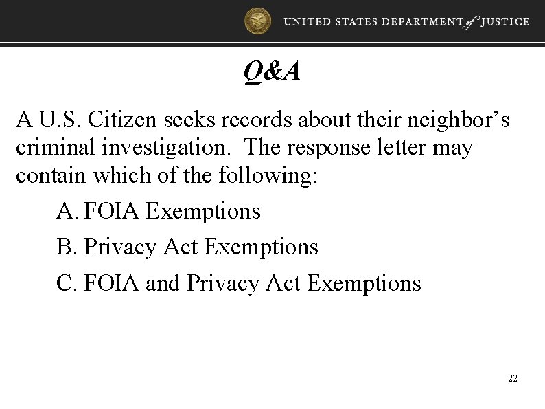 Q&A A U. S. Citizen seeks records about their neighbor’s criminal investigation. The response