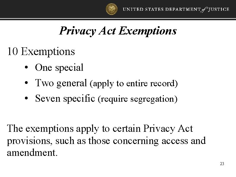 Privacy Act Exemptions 10 Exemptions • One special • Two general (apply to entire