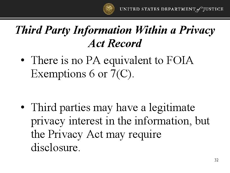 Third Party Information Within a Privacy Act Record • There is no PA equivalent