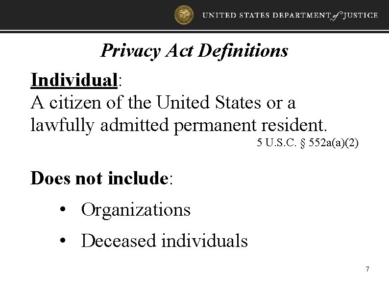 Privacy Act Definitions Individual: A citizen of the United States or a lawfully admitted