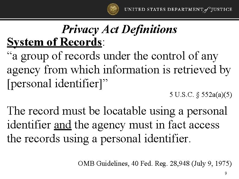 Privacy Act Definitions System of Records: “a group of records under the control of
