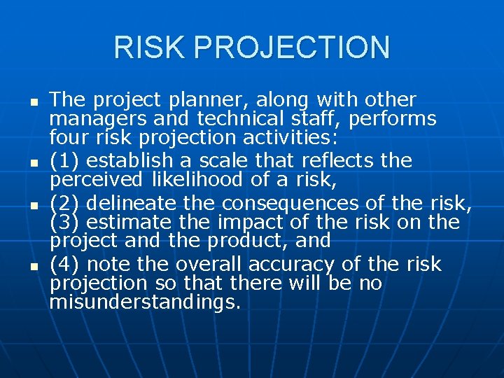 RISK PROJECTION n n The project planner, along with other managers and technical staff,