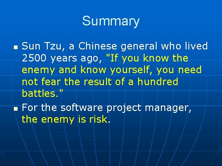 Summary n n Sun Tzu, a Chinese general who lived 2500 years ago, "If